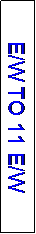 Text Box: E/W TO 11 E/W