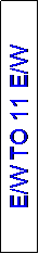 Text Box: E/W TO 11 E/W