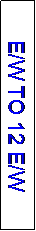 Text Box: E/W TO 12 E/W