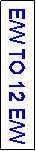 Text Box: E/W TO 12 E/W