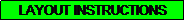 Text Box: LAYOUT INSTRUCTIONS
