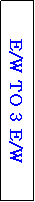 Text Box: E/W TO 3 E/W