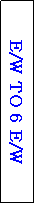 Text Box: E/W TO 6 E/W