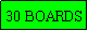 Text Box: 30 BOARDS