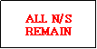 Text Box: ALL N/S REMAIN
