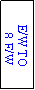 Text Box: E/W TO
 8 E/W