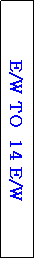 Text Box: E/W TO  14 E/W
