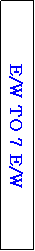 Text Box: E/W TO 7 E/W