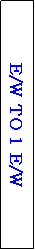 Text Box: E/W TO 1 E/W