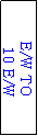 Text Box: E/W TO
 10 E/W