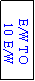 Text Box: E/W TO
 10 E/W