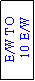 Text Box: E/W TO
 10 E/W