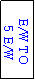 Text Box: E/W TO
 5 E/W