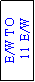 Text Box: E/W TO
 11 E/W