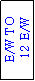 Text Box: E/W TO
 12 E/W
