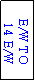 Text Box: E/W TO
 14 E/W