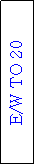 Text Box: E/W TO 20