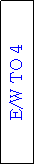 Text Box: E/W TO 4