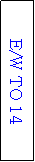 Text Box: E/W TO 14