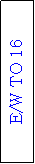 Text Box: E/W TO 16