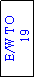 Text Box: E/W TO
 19
